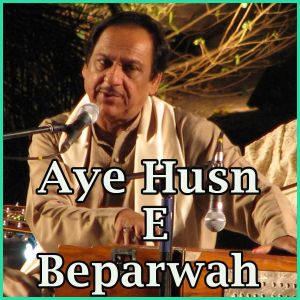Aye Husn E Beparwah  - Aye Husn E Beparwah