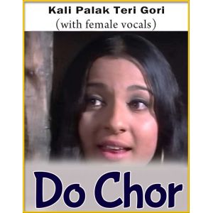 Kali Palak Teri Gori (With Female Vocals) - Do Chor