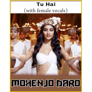 Tu Hai (With Female Vocals) - Mohenjo Daro
