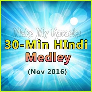 30-Min Hindi Songs Medley (Nov 2016)