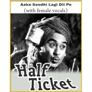 Aake Seedhi Lagi Dil Pe (With Female Vocals) - Half Ticket