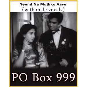 Neend Na Mujhko Aaye (With Male Vocals) - PO Box 999