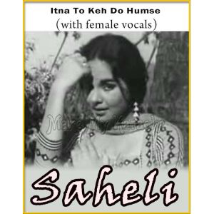 Itna To Keh Do Humse (With Female Vocals) - Saheli