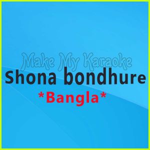 Shona bondhure - Bangla  - Shona bondhure