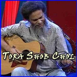 Tora Shob Chol