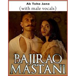 Ab Tohe Jane (With Male Vocals) - Bajirao Mastaani Ab Tohe Jane (With Male Vocals) - Bajirao Mastaani