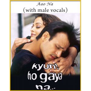 Aao Na (With Male Vocals) - Kyun Ho Gaya Na