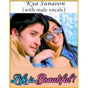 Kya Sunaoon (With Male Vocals) - Life Is Beautiful