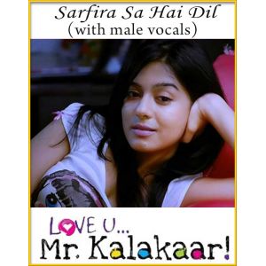 Sarfira Sa Hai Dil (With Male Vocals) - Love U Mr. Kalakaar