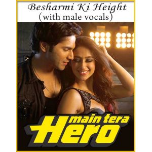 Besharmi Ki Height (With Male Vocals) - Main Tera Hero