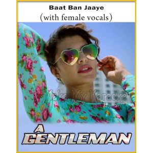 Baat Ban Jaaye (With Female Vocals) - Gentleman (MP3 And Video-Karaoke Format)