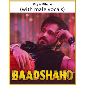 Piya More (With Male Vocals) - Baadshaho (MP3 Format)