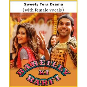 Sweety Tera Drama (With Female Vocals) - Bareilly Ki Barfi (MP3 And Video-Karaoke Format)