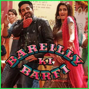Sweety Tera Drama - Bareilly Ki Barfi (MP3 And Video-Karaoke Format)