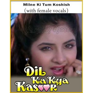 Milne Ki Tum Koshish (With Female Vocals) - Dil Ka Kya Kasoor
