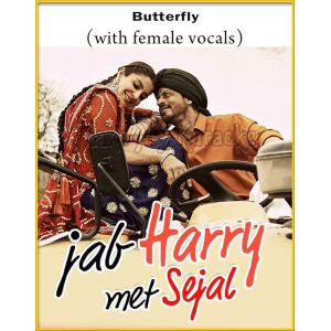 Butterfly (With Female Vocals) - Jab Harry Met Sejal