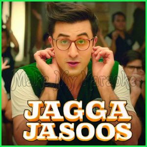 Galti Se Mistake - Jagga Jasoos (MP3 And Video-Karaoke Format)