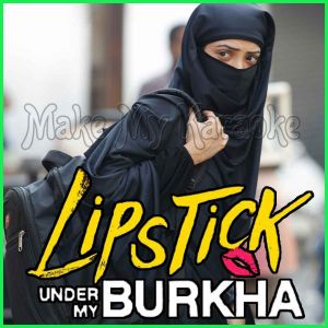 Ishquia - Lipstick Under My Burkha