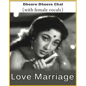 Dheere Dheere Chal (With Female Vocals) - Love Marriage (MP3 And Video-Karaoke Format)