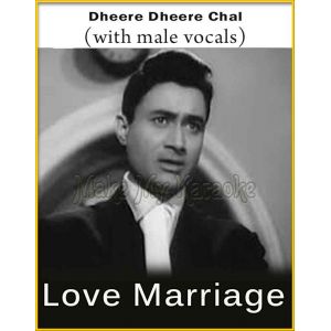 Dheere Dheere Chal (With Male Vocals) - Love Marriage (MP3 And Video-Karaoke Format)