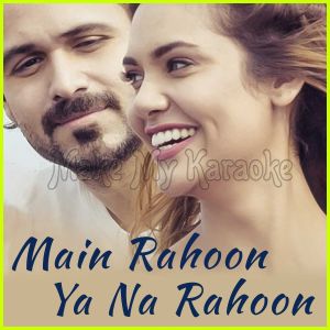 Main Rahoon Ya Na Rahoon