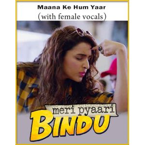 Maana Ke Hum Yaar (With Female Vocals) - Meri Pyaari Bindu