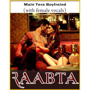 Main Tera Boyfriend (With Female Vocals) - Raabta (MP3 And Video-Karaoke Format)