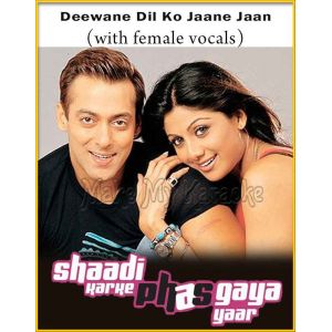 Deewane Dil Ko Jaane Jaan (With Female Vocals) - Shaadi Karke Phas Gaya Yaar