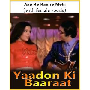 Aap Ke Kamre Mein (With Female Vocals) - Yaadon Ki Baaraat (MP3 Format)