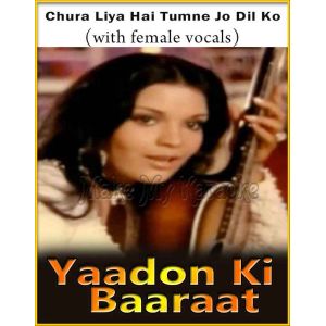 Chura Liya Hai Tumne (With Female Vocals) - Yaadon Ki Baaraat (MP3 Format)