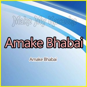 Amake Bhabai  - Amake Bhabai (MP3 Format)