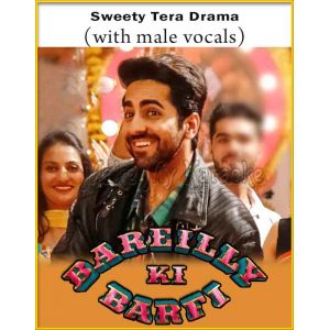 Sweety Tera Drama (With Female Vocals) - Bareilly Ki Barfi (MP3 And Video-Karaoke Format)