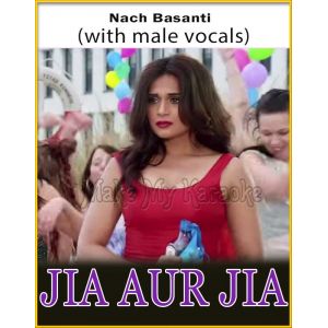 Nach Basanti (With Male Vocals)- Jia Aur Jia