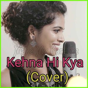 Kehna Hi Kya (Cover) - Kehna Hi Kya (Cover)
