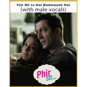 Yeh Dil Jo Hai Badmaash Hai (With Male Vocals) - Phir Se