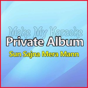 Sun Sajna Mera Mann (Cover Version) - Sun Sajna