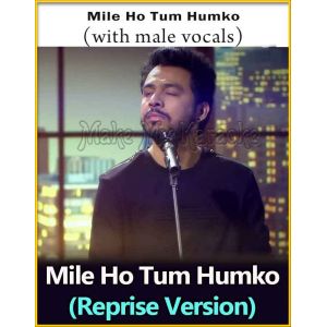 Mile Ho Tum Humko (With Male Vocals) - Reprise Version