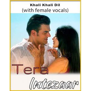Khali Khali Dil (With Female Vocals) - Tera Intezaar