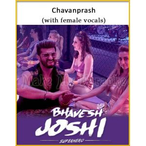 Chavanprash (With Female Vocals) - Bhavesh Joshi Superhero