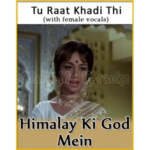 Tu Raat Khadi Thi (With Female Vocals) - Himalay Ki God Mein (MP3 Format)