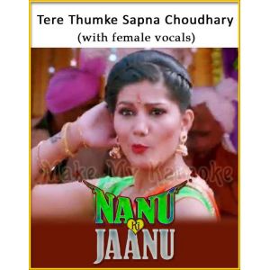 Tere Thumke Sapna Choudhary (With Female Vocals) - Nanu Ki Jaanu
