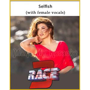 Selfish (With Female Vocals) - Race 3