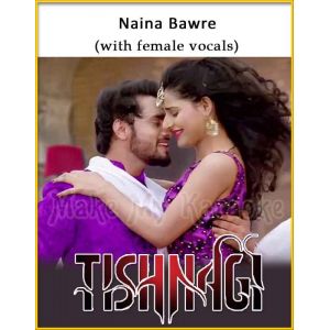 Naina Bawre (With Female Vocals) - Tishnagi (MP3 Format)