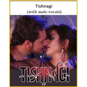 Tishnagi (With Male Vocals) - Tishnagi (MP3 Format)