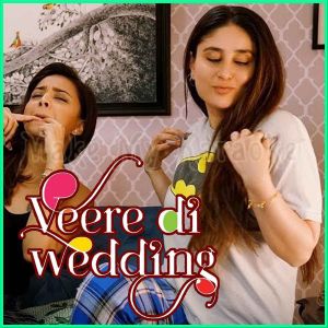 Laaj Sharam - Veerey Di Wedding
