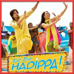 Dil Bole Hadippa Remix - Dil Bole Hadippa (MP3 and Video Karaoke Format)