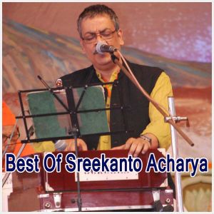 Shono Ami Chokh - Best Of Sreekanto Acharya - Bangla