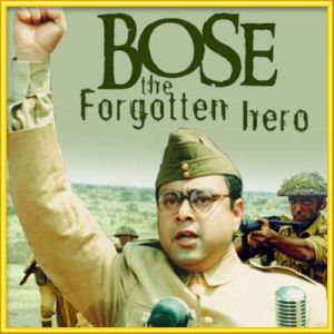 Desh Ki Mitti - Bose-The Forgotten Hero