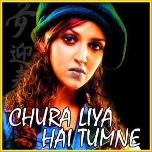 Chura Liya Hai Tumne - Chura Liya Hai Tumne