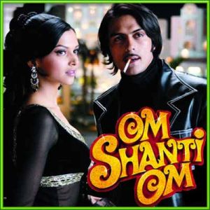 Dastaan E Om Shanti Om | Om Shanti Om | Shaan | Download Bollywood Karaoke Songs |